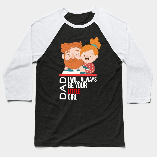 Dad, I'll always be your little girl Baseball T-Shirt by GlossyArtTees